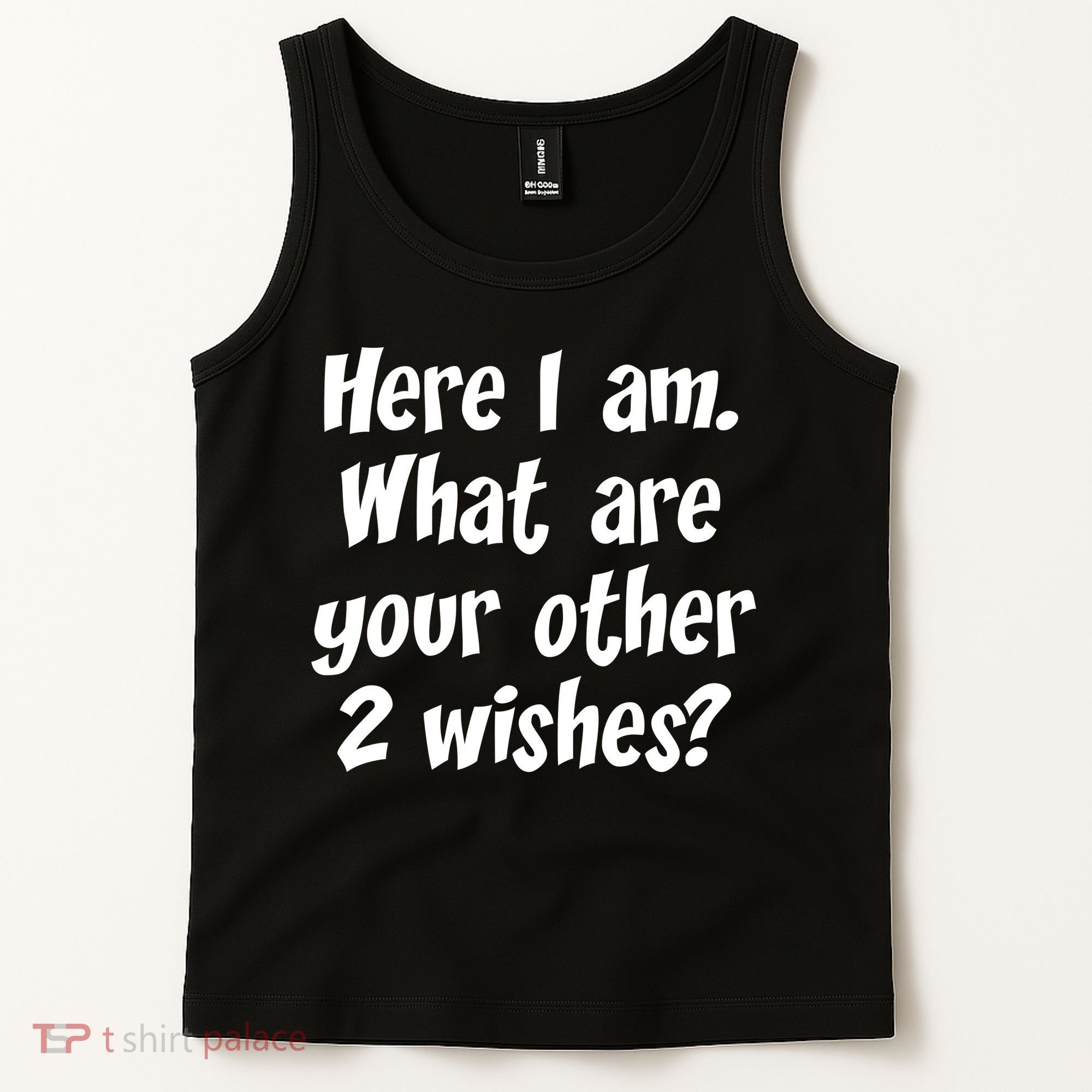 Here I Am, What Are Your Other Two Wishes Tank Top