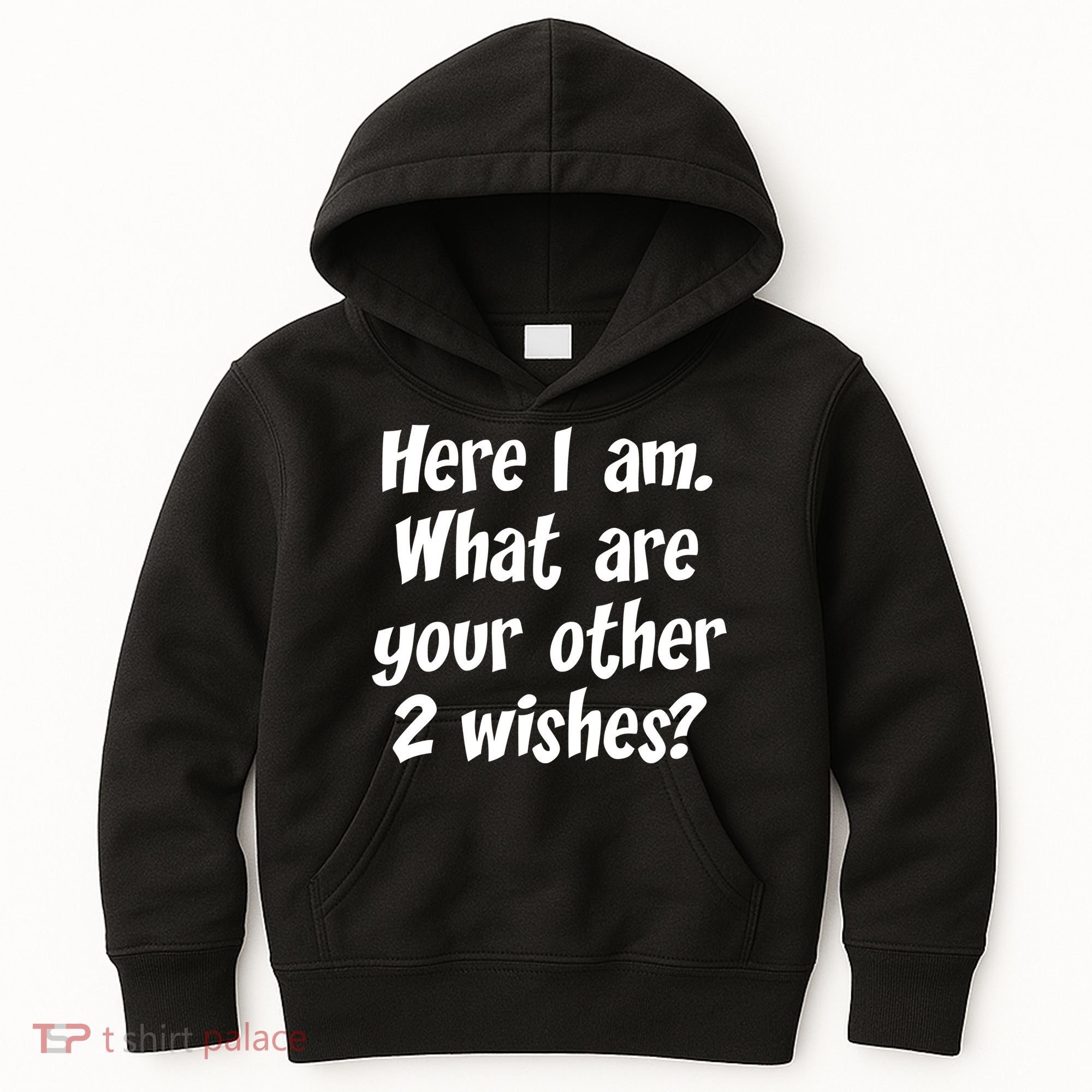 Here I Am, What Are Your Other Two Wishes Kids Hoodie