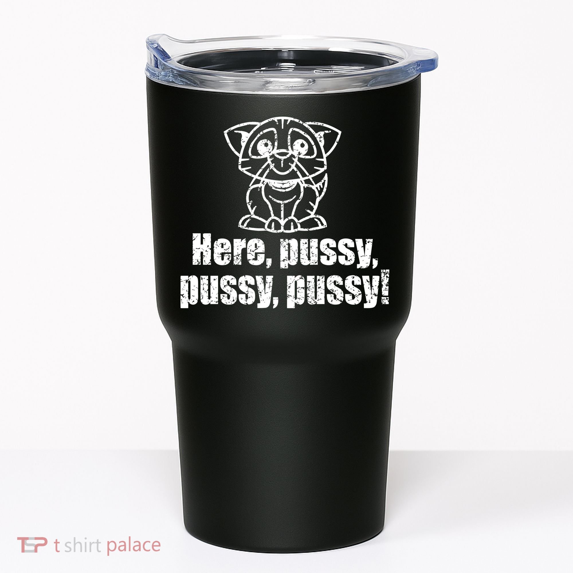Here Pussy Pussy Pussy Cat Tumbler