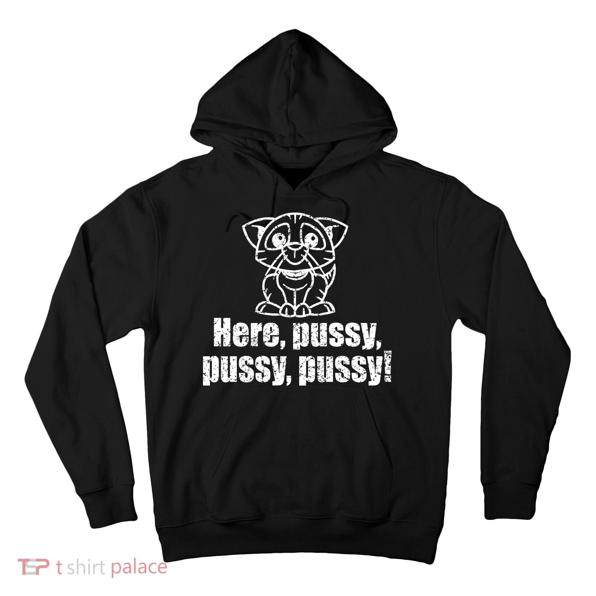 Here Pussy Pussy Pussy Cat Tall Hoodie