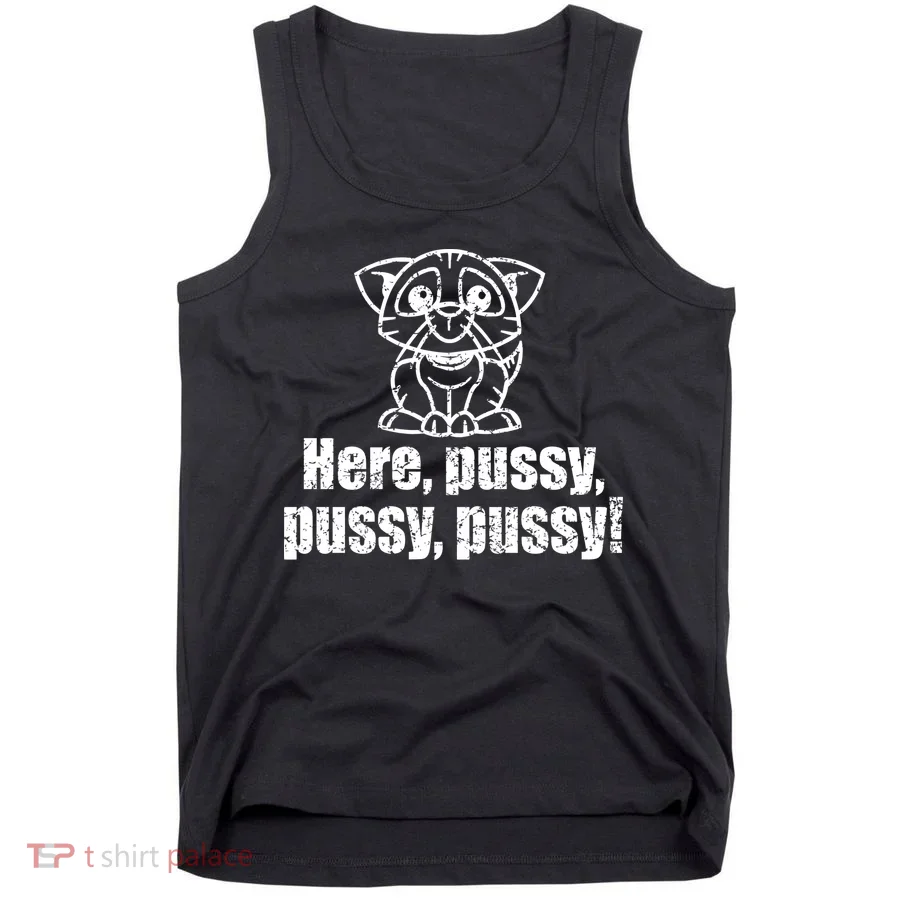 Here Pussy Pussy Pussy Cat Tank Top