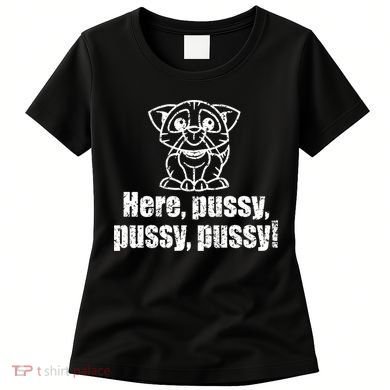 Here Pussy Pussy Pussy Cat Women's T-Shirt