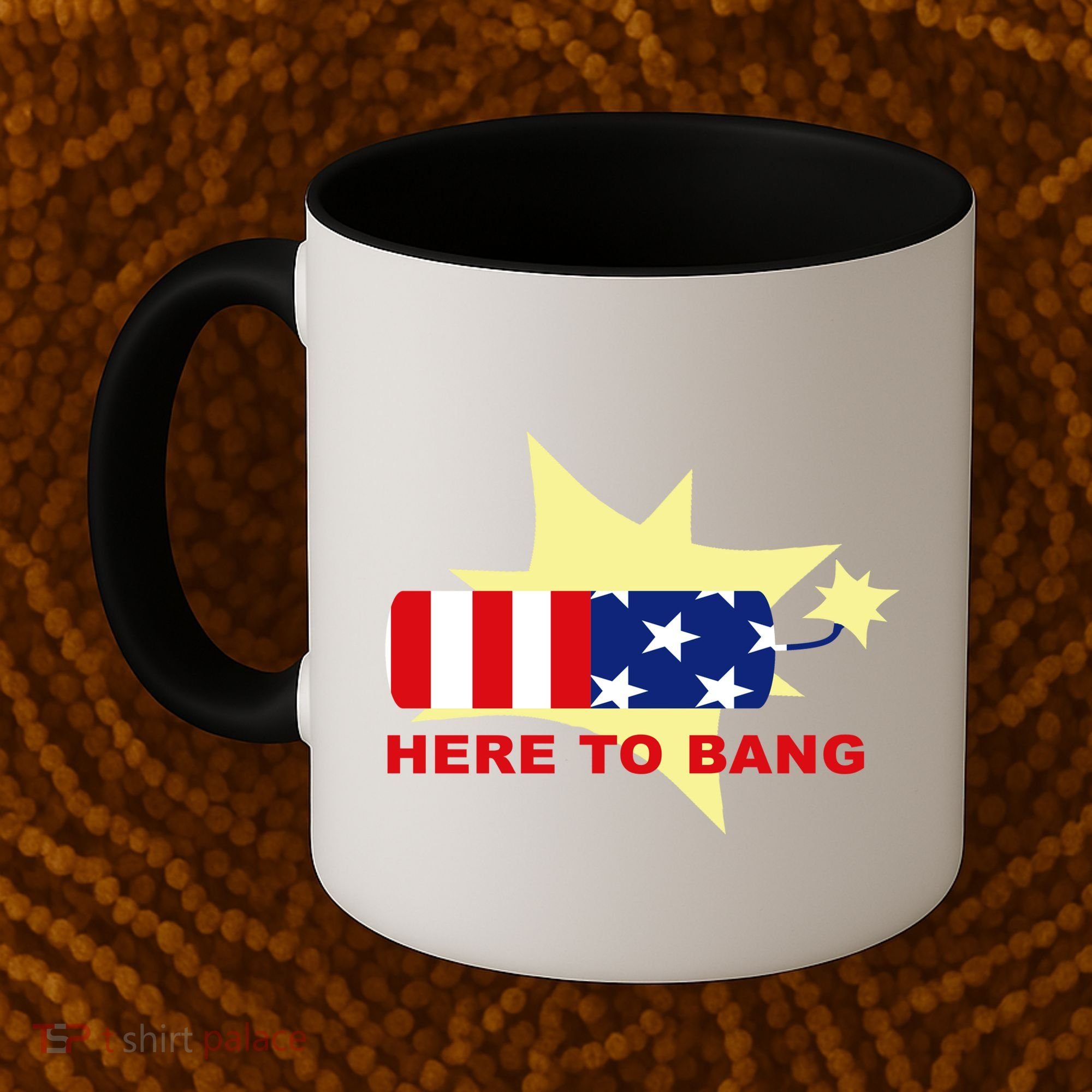 Here To Bang Independence Day 4th of July Coffee Mug