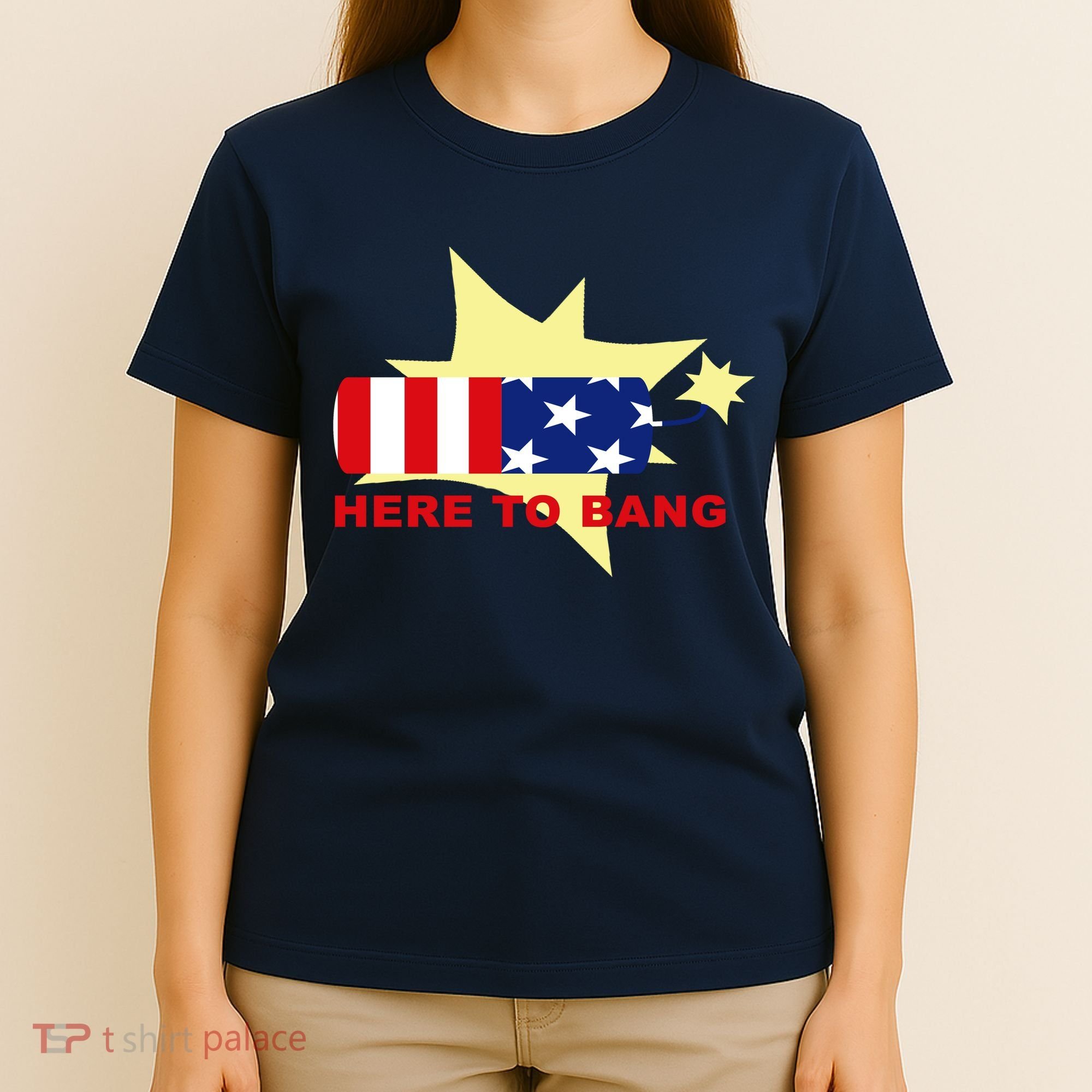 Here To Bang Independence Day 4th of July T-Shirt