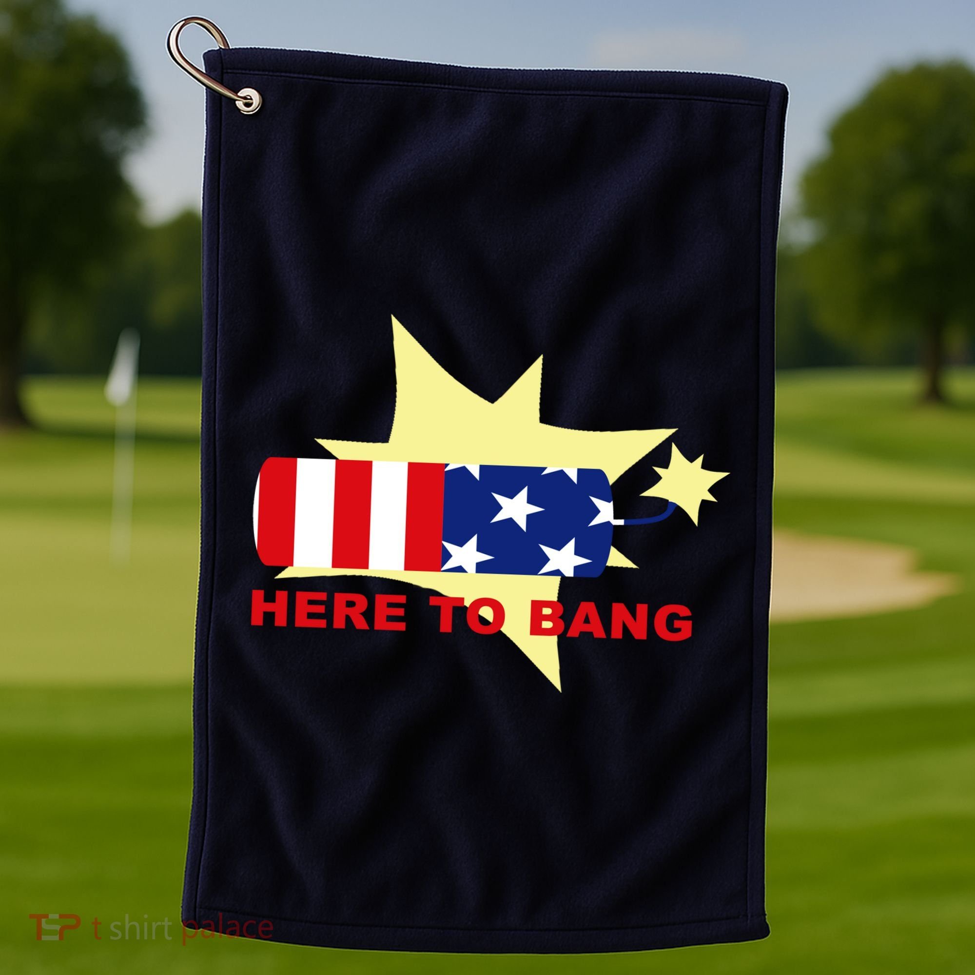 Here To Bang Independence Day 4th of July Golf Towel