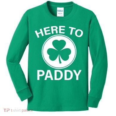 Here To Paddy Funny St Patricks Day Kids Long Sleeve Shirt