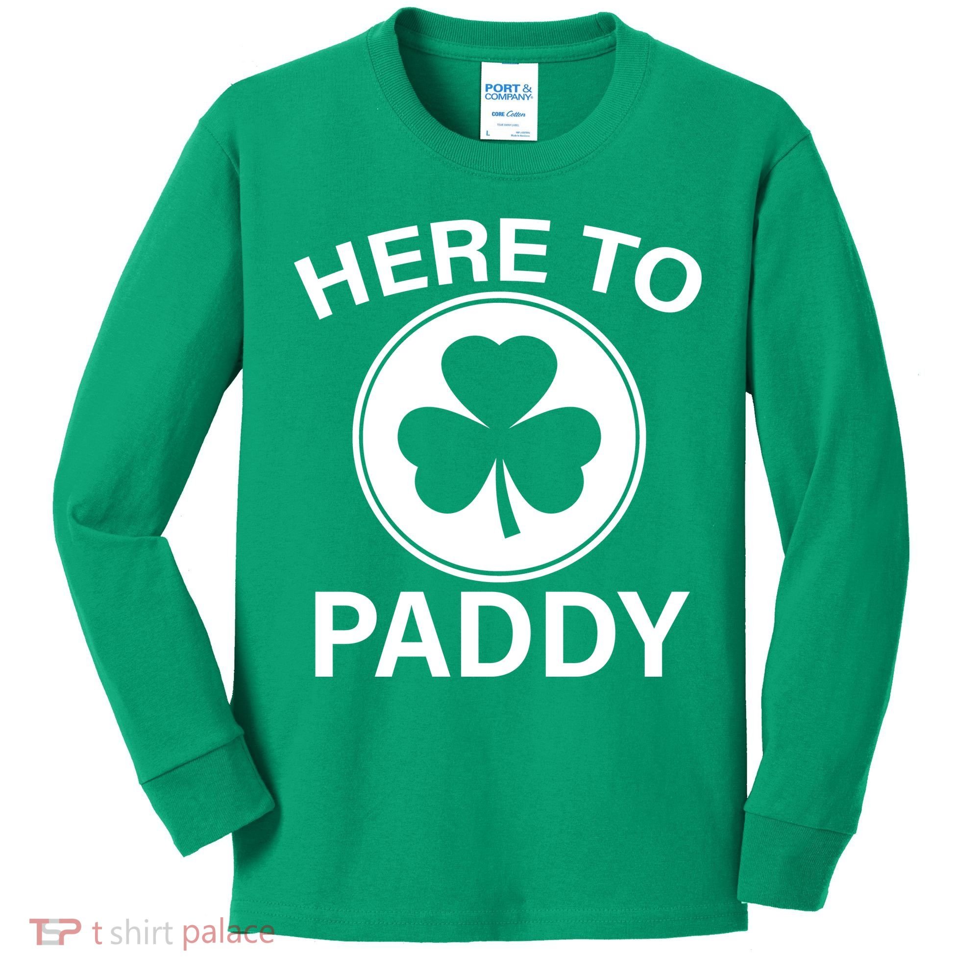 Here To Paddy Funny St Patricks Day Kids Long Sleeve Shirt