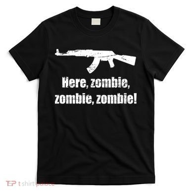 Here Zombie Zombie Zombie T-Shirt
