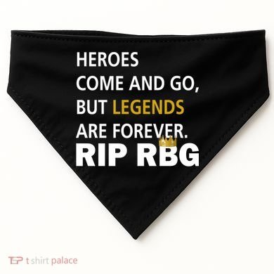 Heroes Come And Go Legends Are Forever RIP RBG USA-Made Doggie Bandana