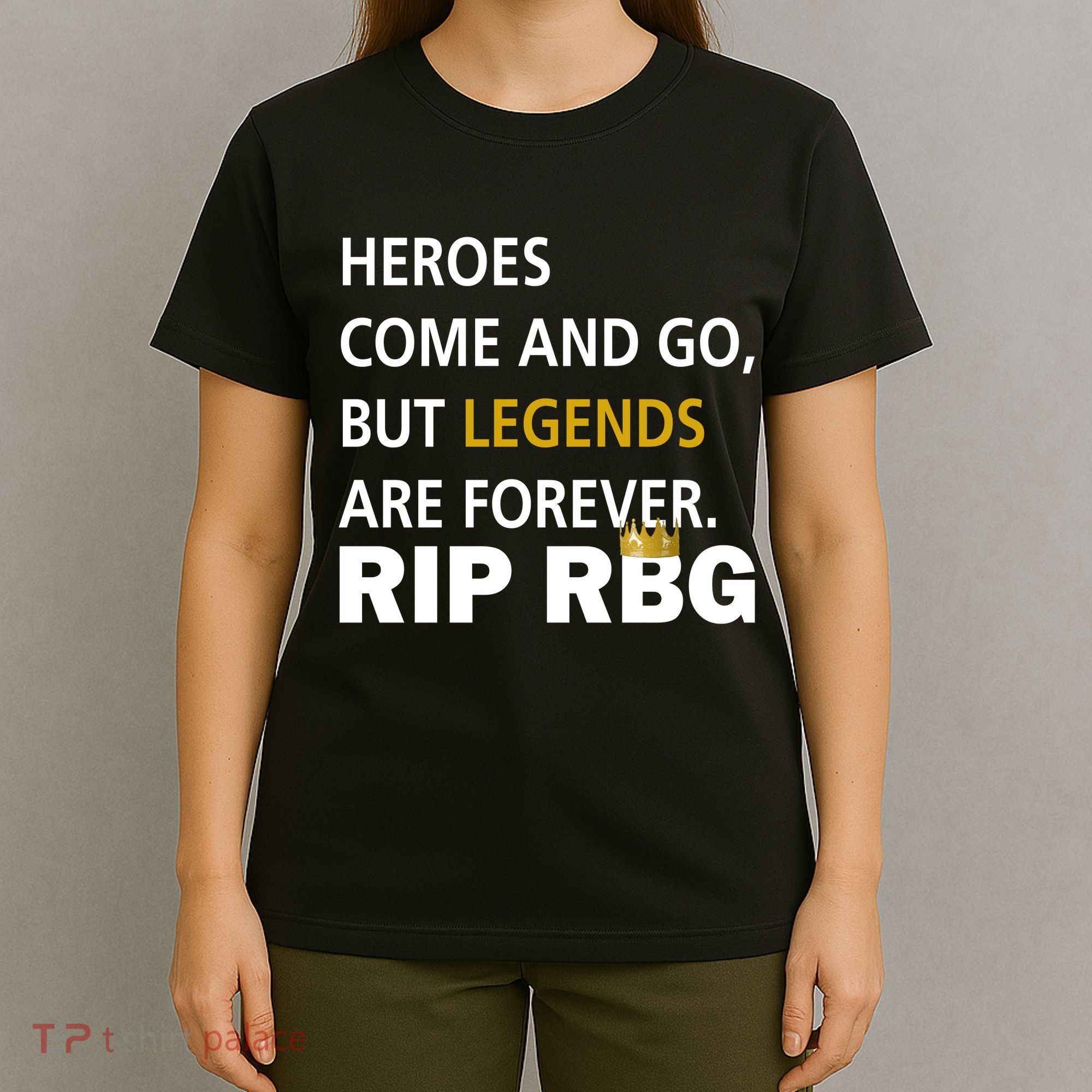 Heroes Come And Go Legends Are Forever RIP RBG T-Shirt
