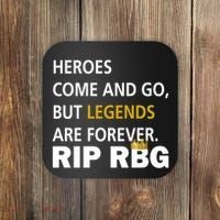 Heroes Come And Go Legends Are Forever RIP RBG Coaster thumb 0