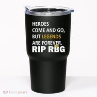 Heroes Come And Go Legends Are Forever RIP RBG Tumbler thumb 0