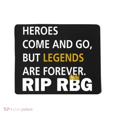 Heroes Come And Go Legends Are Forever RIP RBG Mousepad