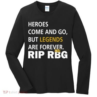 Heroes Come And Go Legends Are Forever RIP RBG Women's Long Sleeve Shirt