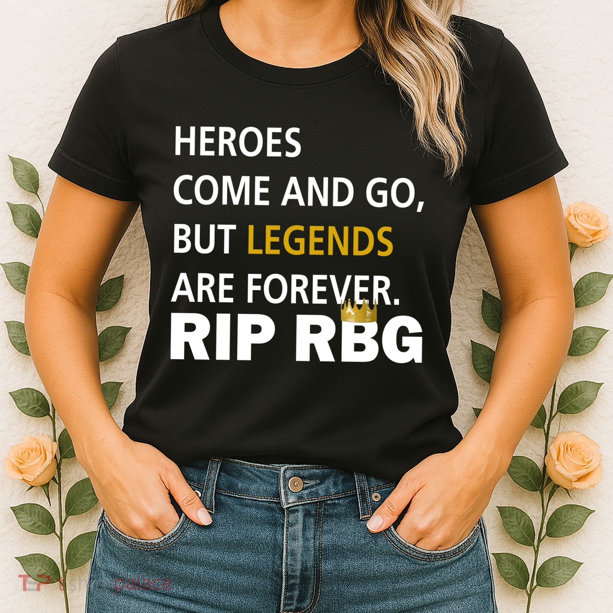 Heroes Come And Go Legends Are Forever RIP RBG Women's T-Shirt