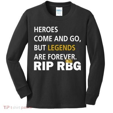 Heroes Come And Go Legends Are Forever RIP RBG Kids Long Sleeve Shirt