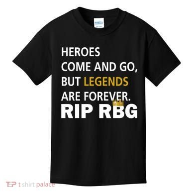 Heroes Come And Go Legends Are Forever RIP RBG Kids T-Shirt