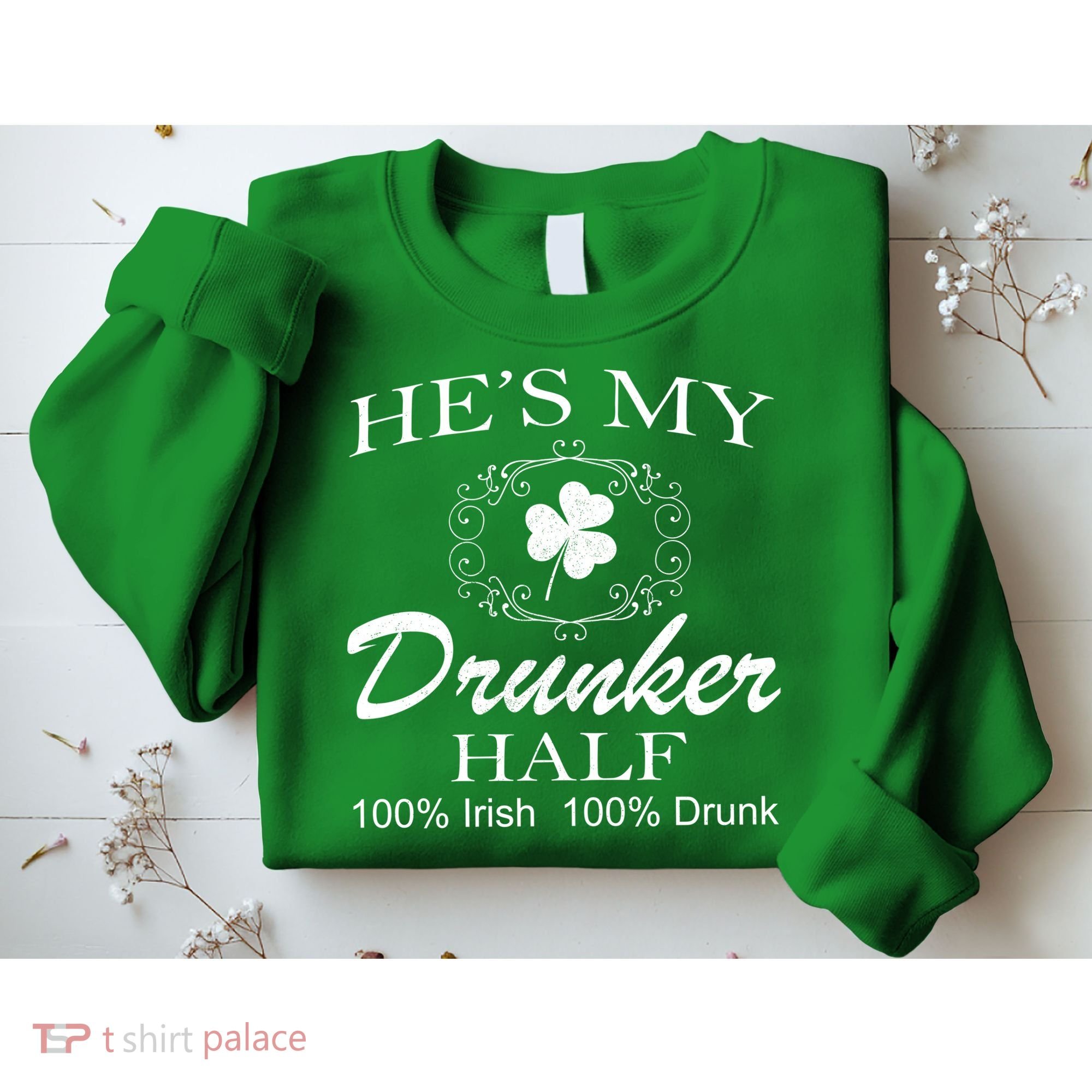 He's My Drunker Half Funny St. Patrick's Day Sweatshirt