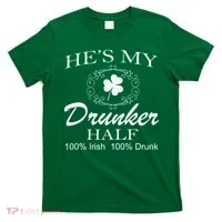 He's My Drunker Half Funny St. Patrick's Day T-Shirt thumb 0
