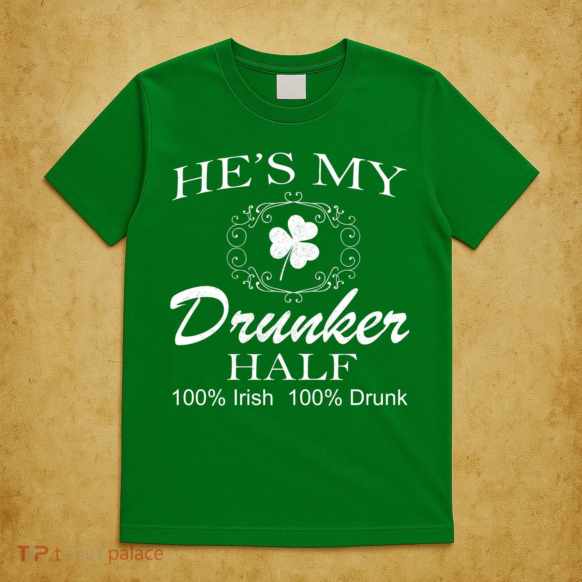 He's My Drunker Half Funny St. Patrick's Day T-Shirt
