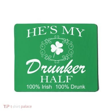 He's My Drunker Half Funny St. Patrick's Day Mousepad