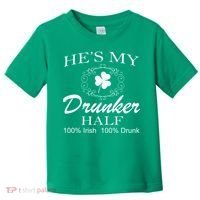He's My Drunker Half Funny St. Patrick's Day Toddler T-Shirt thumb 0