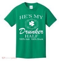 He's My Drunker Half Funny St. Patrick's Day Kids T-Shirt thumb 0