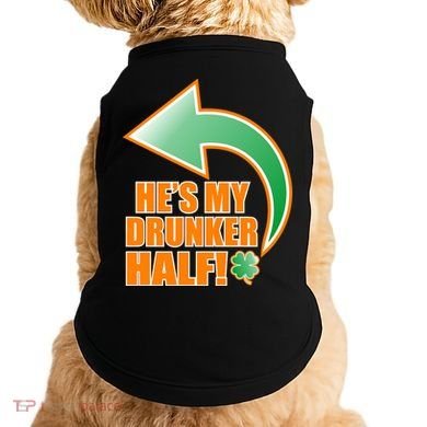 He's My Drunker Half Funny St. Patrick's Day Drinking Doggie Tank