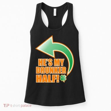 He's My Drunker Half Funny St. Patrick's Day Drinking Women's Tank Top