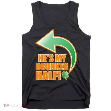 He's My Drunker Half Funny St. Patrick's Day Drinking Tank Top