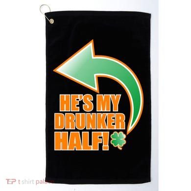He's My Drunker Half Funny St. Patrick's Day Drinking Golf Towel