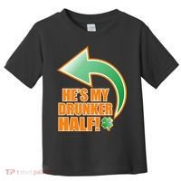 He's My Drunker Half Funny St. Patrick's Day Drinking Toddler T-Shirt thumb 0