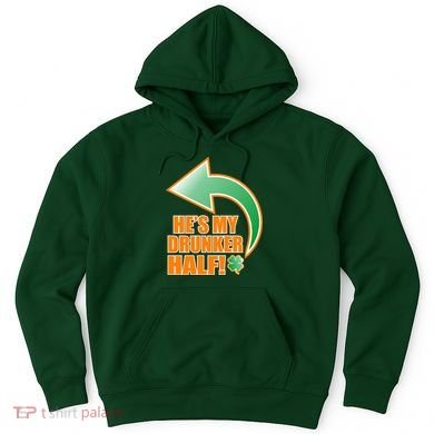 He's My Drunker Half Funny St. Patrick's Day Drinking Hoodie