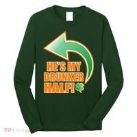 He's My Drunker Half Funny St. Patrick's Day Drinking Long Sleeve Shirt thumb 0