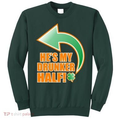 He's My Drunker Half Funny St. Patrick's Day Drinking Sweatshirt