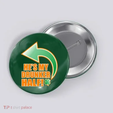 He's My Drunker Half Funny St. Patrick's Day Drinking Button