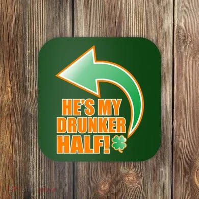 He's My Drunker Half Funny St. Patrick's Day Drinking Coaster