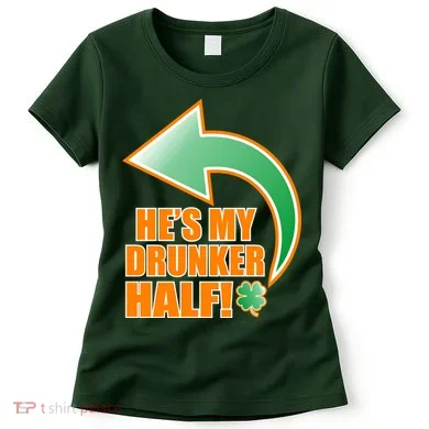 He's My Drunker Half Funny St. Patrick's Day Drinking Women's T-Shirt