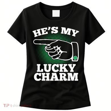 He's My Lucky Charm St Patrick's Day Matching Couples Women's T-Shirt