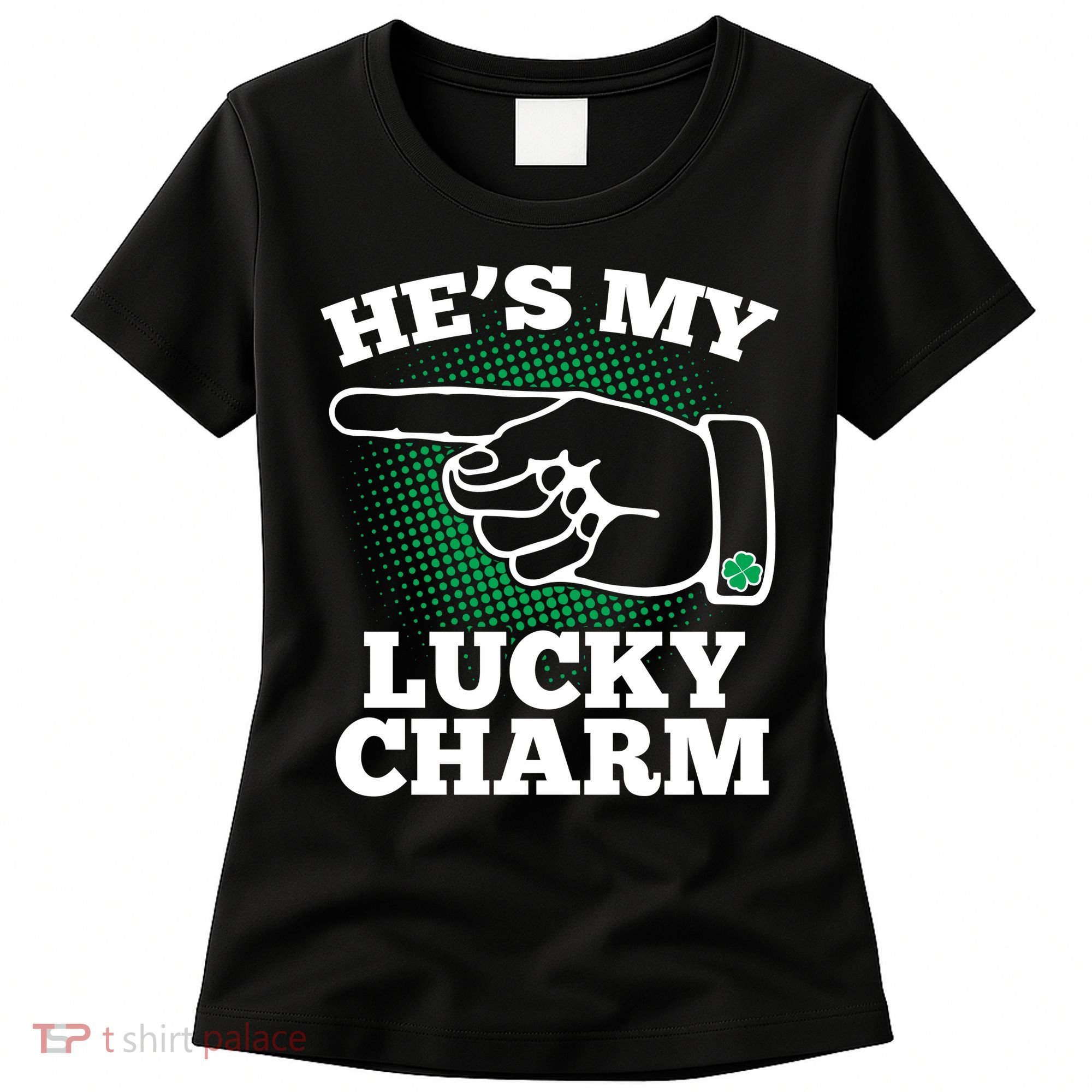 He's My Lucky Charm St Patrick's Day Matching Couples Women's T-Shirt