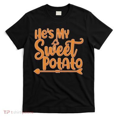 He's My Sweet Potato T-Shirt