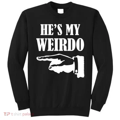 He's My Weirdo Sweatshirt