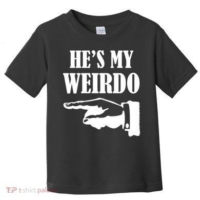 He's My Weirdo Toddler T-Shirt