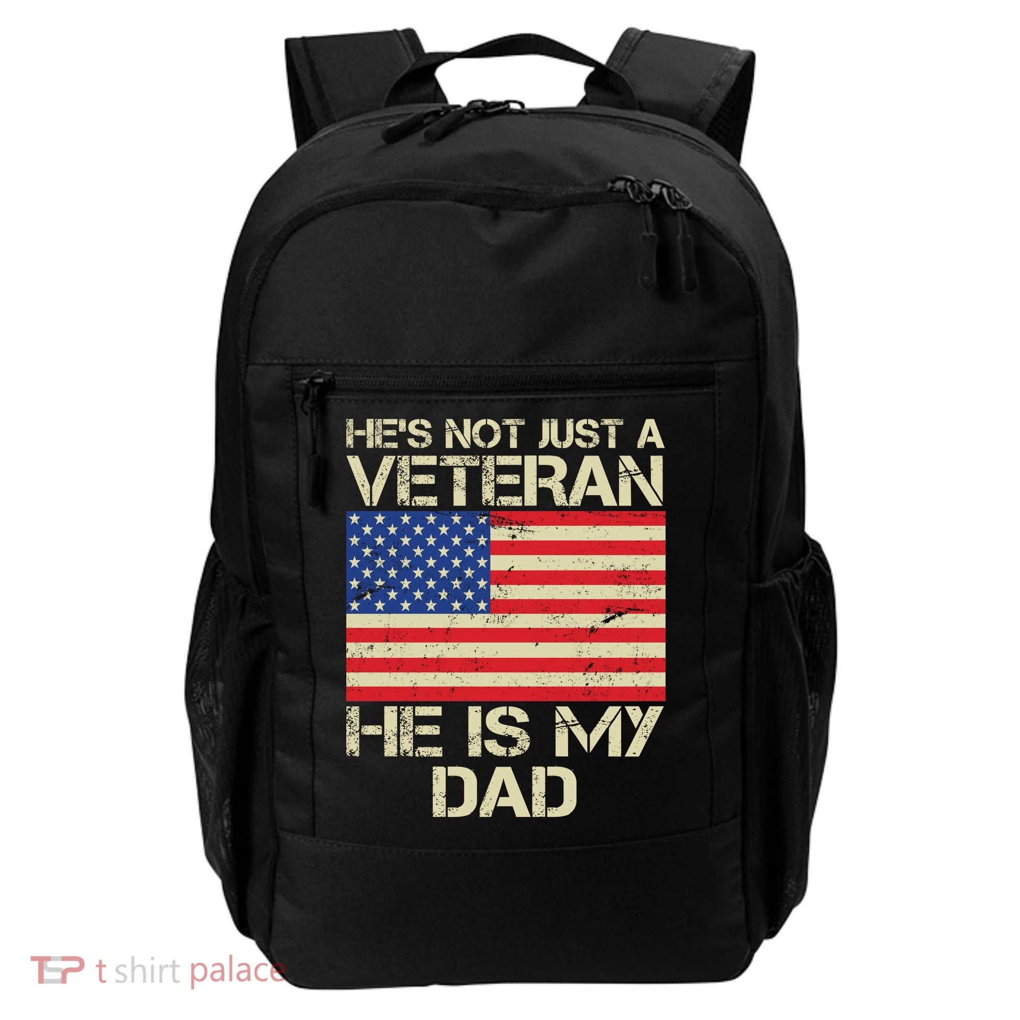 He's Not Just A Veteran Dad He Is My Dad Backpack
