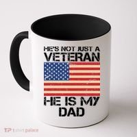 He's Not Just A Veteran Dad He Is My Dad Coffee Mug thumb 0