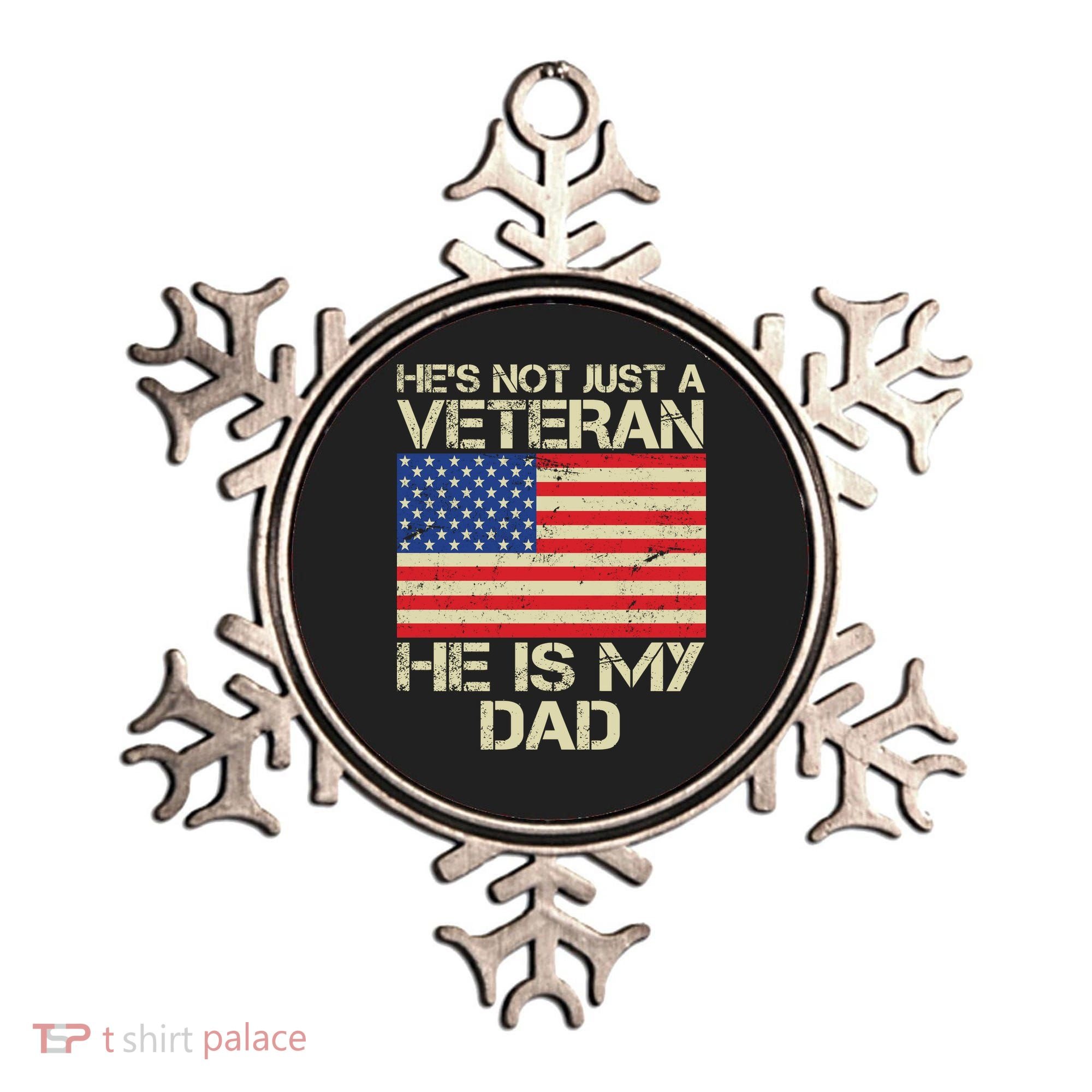 He's Not Just A Veteran Dad He Is My Dad Ornament