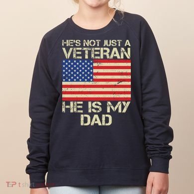 He's Not Just A Veteran Dad He Is My Dad Women's Sweatshirt