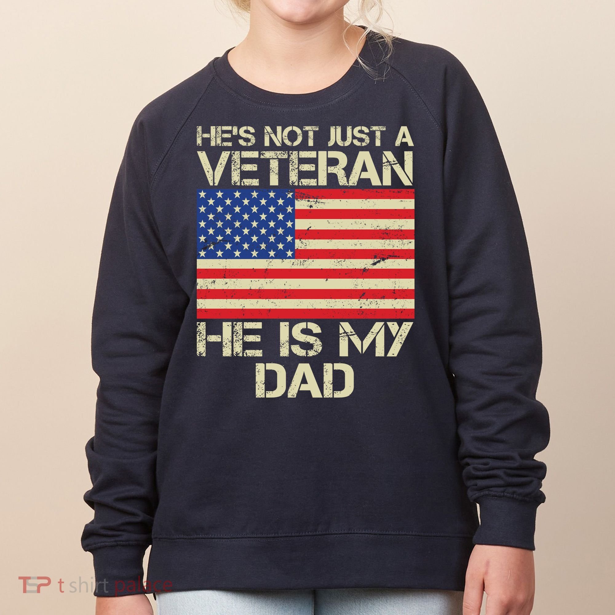 He's Not Just A Veteran Dad He Is My Dad Women's Sweatshirt