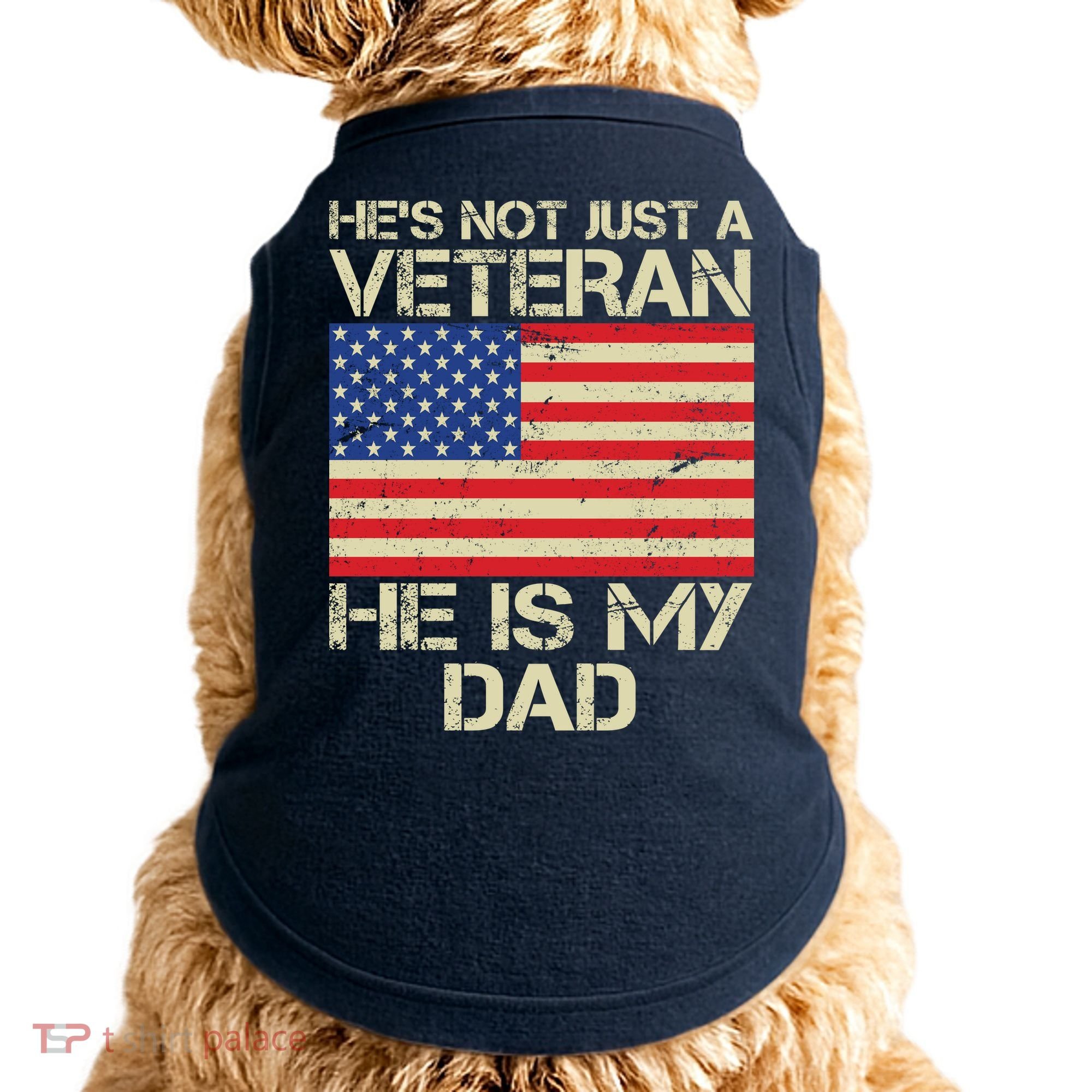 He's Not Just A Veteran Dad He Is My Dad Doggie Tank