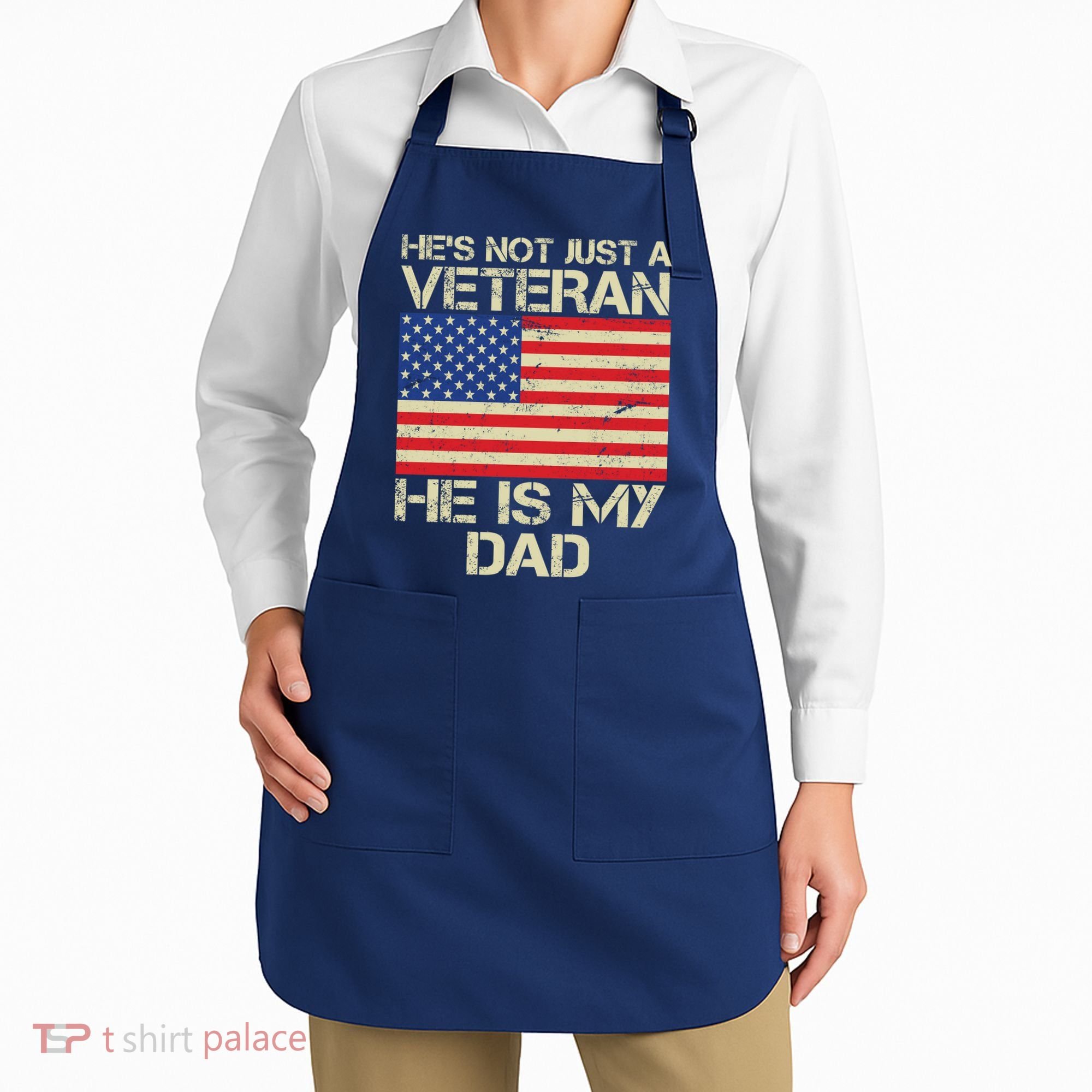 He's Not Just A Veteran Dad He Is My Dad Apron